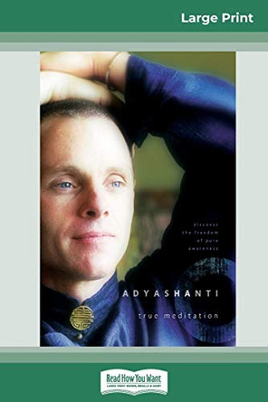 True Meditation: Discover the Freedom of Pure Awareness (16pt Large Print Edition) by Adyashanti 9780369308016