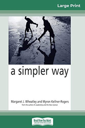 A Simpler Way (16pt Large Print Edition) by Margaret J Wheatley 9780369323279