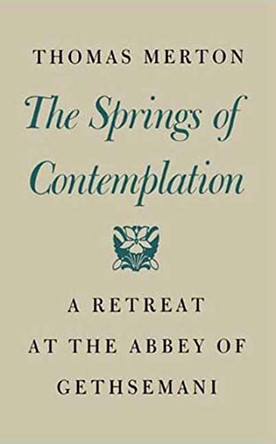 Springs of Contemplation by Thomas Merton 9780374128937