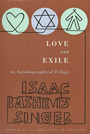 Love and Exile : an Autobiographical Trilogy by Isaac Bashevis Singer 9780374519926