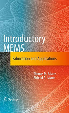 Introductory MEMS: Fabrication and Applications by Thomas M. Adams 9780387095103