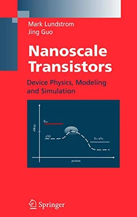 Nanoscale Transistors: Device Physics, Modeling and Simulation by Mark Lundstrom 9780387280028