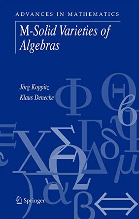 M-Solid Varieties of Algebras by Jorg Koppitz 9780387308043
