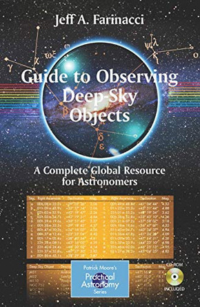 Guide to Observing Deep-Sky Objects: A Complete Global Resource for Astronomers by Jeff Farinacci 9780387728506