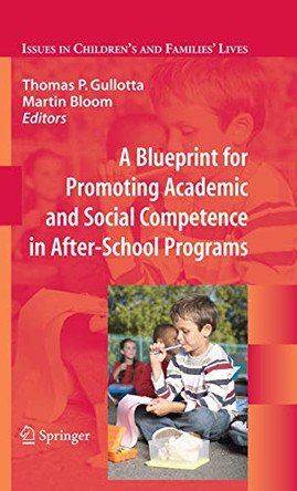 A Blueprint for Promoting Academic and Social Competence in After-School Programs by Thomas P. Gullotta 9780387799193