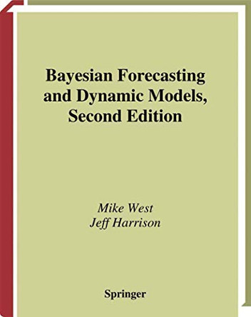 Bayesian Forecasting and Dynamic Models by Mike West 9780387947259