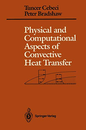Physical and Computational Aspects of Convective Heat Transfer by Tuncer Cebeci 9780387968216