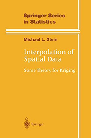Interpolation of Spatial Data: Some Theory for Kriging by M. L. Stein 9780387986296