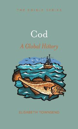 Cod: A Global History by Elisabeth Townsend