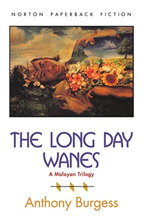 The Long Day Wanes: A Malayan Trilogy by Anthony Burgess 9780393309430