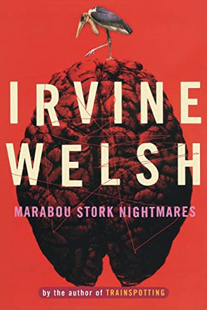 Marabou Stork Nightmares by Irvine Welsh 9780393315639