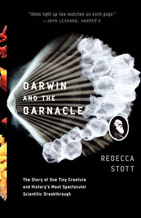 Darwin and the Barnacle: The Story of One Tiny Creature and History's Most Spectacular Scientific Breakthrough by Rebecca Stott 9780393325713