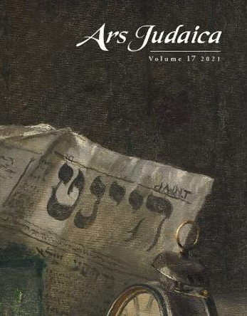 Ars Judaica: The Bar-Ilan Journal of Jewish Art, Volume 17 by Ilia Rodov