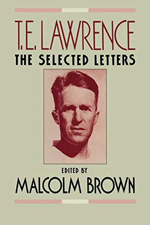 T. E. Lawrence: The Selected Letters by T E Lawrence 9780393335972