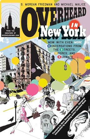 Overheard in New York: Updated: Conversations from the Streets, Stores, and Subways by S. Morgan Friedman 9780399534089