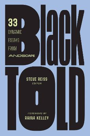 Blacktold: 33 Dynamic Essays from Andscape by Steve Reiss