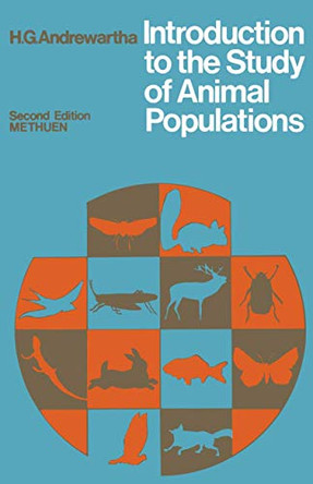 Introduction to the Study of Animal Populations: 2. edition. Reprintedition by H.G. Andrewartha 9780412110207