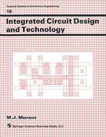 Integrated Circuit Design and Technology by M. J. Morant 9780412342202