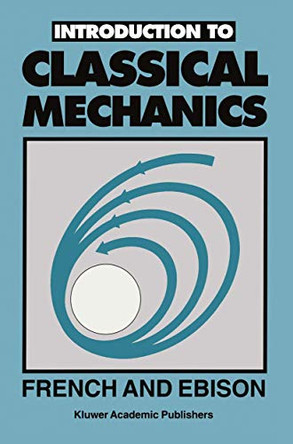 Introduction to CLASSICAL MECHANICS by A. P. French 9780412381409