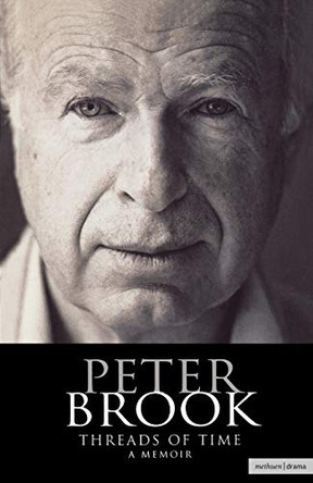 Peter Brook: Threads of Time by Peter Brook 9780413733009