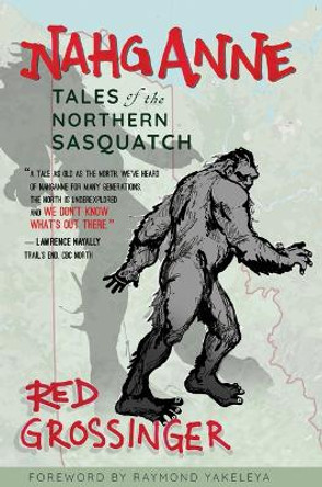 Nahganne: Tales of the Northern Sasquatch by Red Grossinger