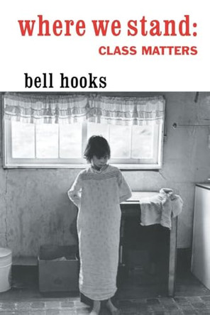 Where We Stand: Class Matters by Bell Hooks 9780415929134