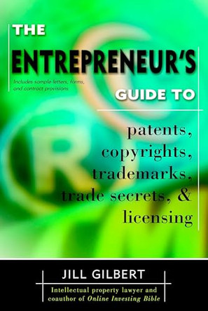 Entrepreneur's Guide To Patents, copyrights, trademarks, trade secrets & licensing. by Gilbert Guide 9780425194096