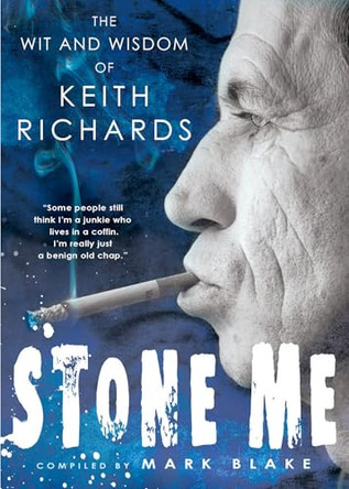Stone Me: The Wit and Wisdom of Keith Richards by Mark Blake 9780451227584