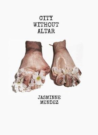 City Without Altar by Jasmine Mendez