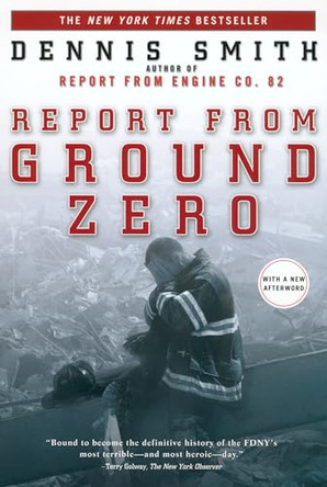 Report from Ground Zero by Dennis Smith 9780452283954
