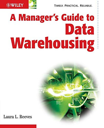 A Manager's Guide to Data Warehousing by Laura L. Reeves 9780470176382