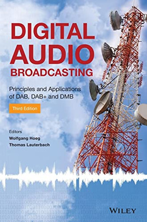 Digital Audio Broadcasting: Principles and Applications of DAB, DAB + and DMB by Wolfgang Hoeg 9780470510377