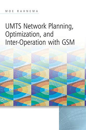 UMTS Network Planning, Optimization, and Inter-Operation with GSM by Moe Rahnema 9780470823019