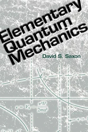 Elementary Quantum Mechanics by David S. Saxon 9780486485966