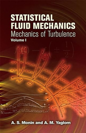 Statistical Fluid Mechanics: v. 1 by Andrei Sergeevich Monin 9780486458830