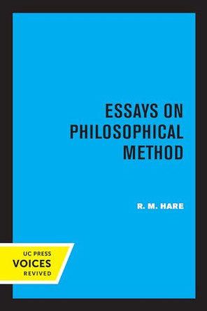 Essays on Philosophical Method by R.M. Hare 9780520323339