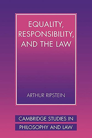Equality, Responsibility, and the Law by Arthur Ripstein 9780521003070