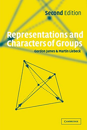 Representations and Characters of Groups by Gordon James 9780521003926