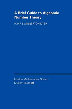 A Brief Guide to Algebraic Number Theory by H. P. F. Swinnerton-Dyer 9780521004237