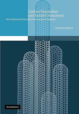 Carbon Nanotubes and Related Structures: New Materials for the Twenty-first Century by Peter J. F. Harris 9780521005333