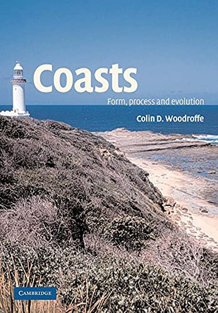 Coasts: Form, Process and Evolution by Colin D. Woodroffe 9780521011839