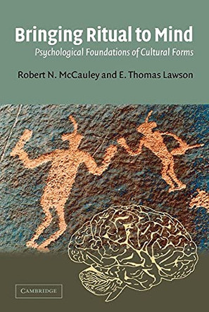 Bringing Ritual to Mind: Psychological Foundations of Cultural Forms by Robert N. McCauley 9780521016292