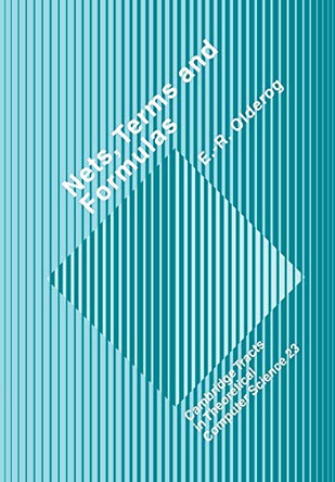 Nets, Terms and Formulas: Three Views of Concurrent Processes and their Relationship by E. -R. Olderog 9780521018456