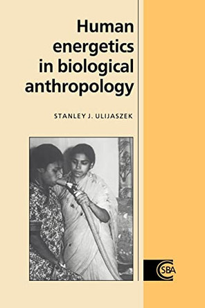 Human Energetics in Biological Anthropology by Stanley J. Ulijaszek 9780521018524