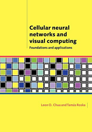 Cellular Neural Networks and Visual Computing: Foundations and Applications by Leon O. Chua 9780521018630