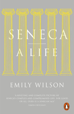 Seneca: A Life by Emily Wilson