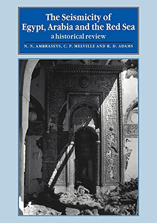 The Seismicity of Egypt, Arabia and the Red Sea: A Historical Review by N. N. Ambraseys 9780521020251