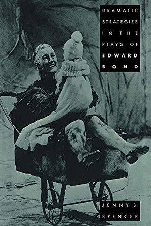 Dramatic Strategies in the Plays of Edward Bond by Jenny S. Spencer 9780521034890