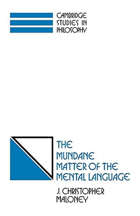 The Mundane Matter of the Mental Language by J.Christopher Maloney 9780521039291