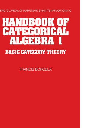 Handbook of Categorical Algebra: Volume 1, Basic Category Theory by Francis Borceux 9780521061193